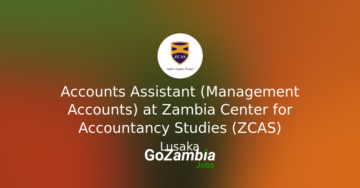 Accounts Assistant (Management Accounts) at Zambia Center for Accountancy Studies (ZCAS)