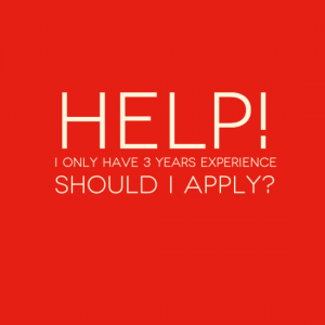 Help - I only have 3 years experience should I apply