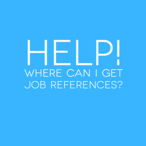 Help! Where can I get job references