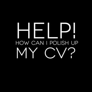 Help! How can I polish up my CV?