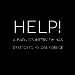 Help - A bad job interview has destroyed my confidence
