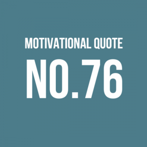 Motivational Quote No.76